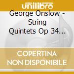 George Onslow - String Quintets Op 34 And 35 cd