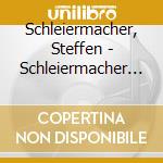 Schleiermacher, Steffen - Schleiermacher - Piano Pieces - Steffen Schleiermacher cd
