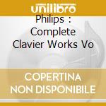 Philips : Complete Clavier Works Vo cd musicale di Rampe, Siegbert