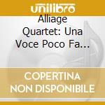 Alliage Quartet: Una Voce Poco Fa - Opera Paraphrases For 4 Saxophone And Piano cd