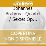 Johannes Brahms - Quartet / Sextet Op 36 cd