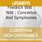 Friedrich Witt - Witt : Concertos And Symphonies cd