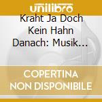 Kraht Ja Doch Kein Hahn Danach: Musik Von Komponisten Aus Vier Jahrunderten cd