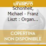Schonheit, Michael - Franz Liszt : Organ Works Vol 2 cd