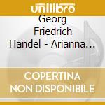 Georg Friedrich Handel - Arianna In Creta Hwv 32 (3 Cd) cd musicale di Haendel