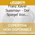 Franz Xaver Sussmayr - Der Spiegel Von Arkadien cd musicale di Sussmayr,Franz Xaver