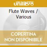 Flute Waves / Various cd