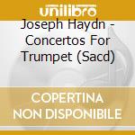 Joseph Haydn - Concertos For Trumpet (Sacd) cd