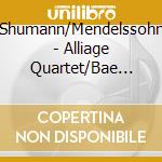 Shumann/Mendelssohn - Alliage Quartet/Bae J.E.