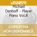 Michael Denhoff - Player Piano Vol.8