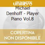 Michael Denhoff - Player Piano Vol.8 cd