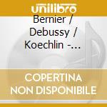 Bernier / Debussy / Koechlin - Portrait (4 Cd) cd