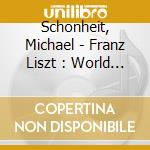 Schonheit, Michael - Franz Liszt : World Premiers In The Merse cd