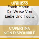 Frank Martin - Die Weise Von Liebe Und Tod... cd