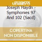 Joseph Haydn - Symphonies 97 And 102 (Sacd) cd musicale di Fischer, Adam