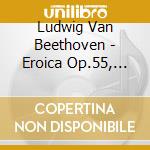 Ludwig Van Beethoven - Eroica Op.55, Piano Quartet Op.16 cd