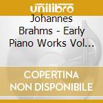 Johannes Brahms - Early Piano Works Vol 1 cd