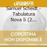 Samuel Scheidt - Tabulatura Nova Ii (2 Cd) cd
