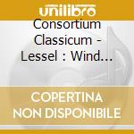 Consortium Classicum - Lessel : Wind Sextets cd musicale di Consortium Classicum