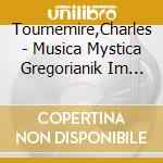Tournemire,Charles - Musica Mystica Gregorianik Im Dialog cd