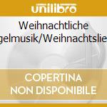 Weihnachtliche Orgelmusik/Weihnachtslieder cd