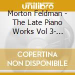 Morton Feldman - The Late Piano Works Vol 3- Steffen Schleiermacher cd