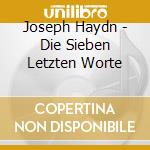 Joseph Haydn - Die Sieben Letzten Worte cd