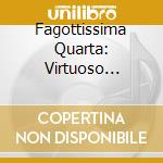 Fagottissima Quarta: Virtuoso Raritaties For 3-5 Bassoons cd