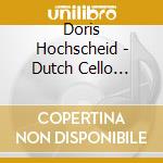 Doris Hochscheid - Dutch Cello Sonatas: Vol.2 Rontgen, Van Goens cd