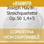 Joseph Haydn - Streichquartette Op.50 1,4+5 cd