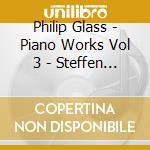 Philip Glass - Piano Works Vol 3 - Steffen Schleiermacher cd