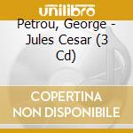 Petrou, George - Jules Cesar (3 Cd)