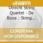 Utrecht String Quartet - De Roos : String Quartets cd