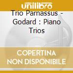 Trio Parnassus - Godard : Piano Trios cd musicale di Trio Parnassus