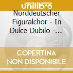 Norddeutscher Figuralchor - In Dulce Dubilo - Romantic Christmas Choral Music (Sacd) cd