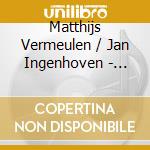 Matthijs Vermeulen / Jan Ingenhoven - Dutch Cello Sonatas