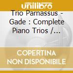 Trio Parnassus - Gade : Complete Piano Trios / Novelet cd