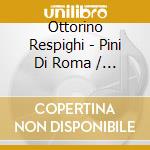Ottorino Respighi - Pini Di Roma / Trittico Bo (Sacd) cd musicale di Blunier, Stefan
