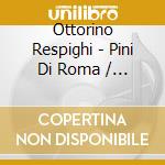 Ottorino Respighi - Pini Di Roma / Trittico Bo (Sacd) cd