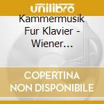 Kammermusik Fur Klavier - Wiener Klaviertrio cd musicale di Kammermusik Fur Klavier