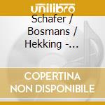 Schafer / Bosmans / Hekking - Schafer : Dutch Cello Sonatas Vol 4 (Sacd) cd musicale di Hochscheid , Doris