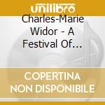 Charles-Marie Widor - A Festival Of French Organ cd