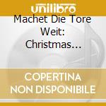 Machet Die Tore Weit: Christmas Choral Music / Various cd