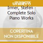 Irmer, Stefen - Complete Solo Piano Works