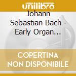 Johann Sebastian Bach - Early Organ Works cd musicale di Vogel, Harald