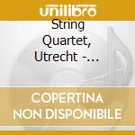 String Quartet, Utrecht - Michans : Strimg Quartets cd