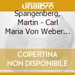 Spangenberg, Martin - Carl Maria Von Weber : Clarinet Concertos 1 And2 / Ove (Sacd)