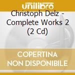 Christoph Delz - Complete Works 2 (2 Cd)