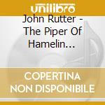 John Rutter - The Piper Of Hamelin (Kinderoper) cd