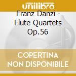 Franz Danzi - Flute Quartets Op.56 cd musicale di Franz Danzi